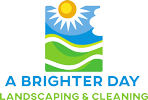 A Brighter Day Landscaping & Cleaning LLC